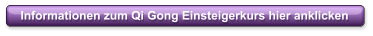 Informationen zum Qi Gong Einsteigerkurs hier anklicken